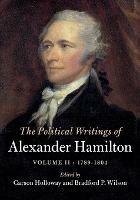 The Political Writings of Alexander Hamilton: Volume 2, 1789-1804 - Alexander Hamilton - cover