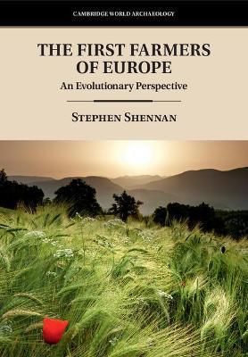 The First Farmers of Europe: An Evolutionary Perspective - Stephen Shennan - cover