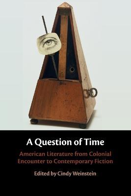 A Question of Time: American Literature from Colonial Encounter to Contemporary Fiction - cover