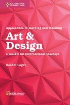 Approaches to Learning and Teaching Art & Design: A Toolkit for International Teachers - Rachel Logan - cover