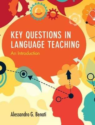 Key Questions in Language Teaching: An Introduction - Alessandro G. Benati - cover