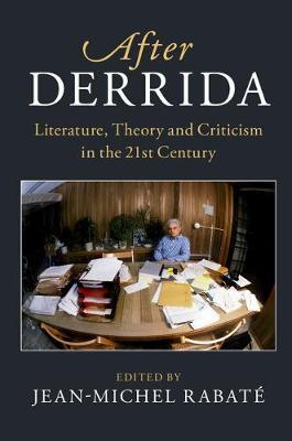 After Derrida: Literature, Theory and Criticism in the 21st Century - cover