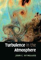 Turbulence in the Atmosphere - John C. Wyngaard - cover