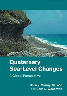 Quaternary Sea-Level Changes: A Global Perspective - Colin V. Murray-Wallace,Colin D. Woodroffe - cover