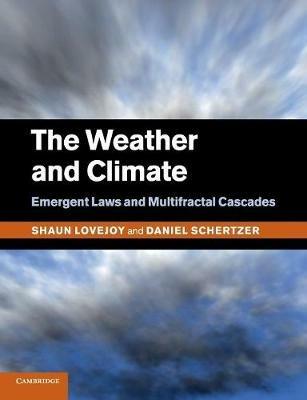 The Weather and Climate: Emergent Laws and Multifractal Cascades - Shaun Lovejoy,Daniel Schertzer - cover