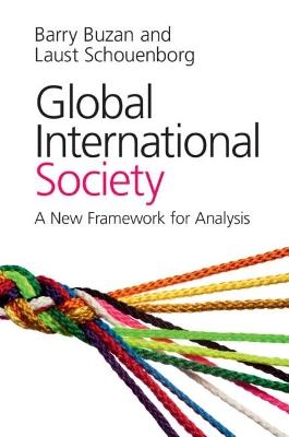 Global International Society: A New Framework for Analysis - Barry Buzan,Laust Schouenborg - cover