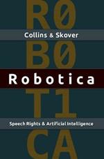 Robotica: Speech Rights and Artificial Intelligence