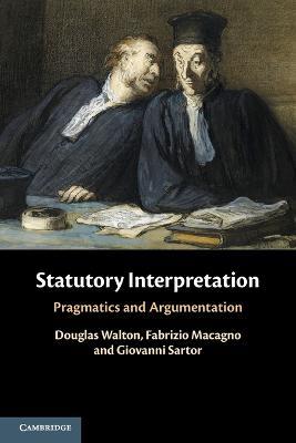 Statutory Interpretation: Pragmatics and Argumentation - Douglas Walton,Fabrizio Macagno,Giovanni Sartor - cover