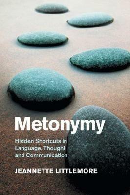 Metonymy: Hidden Shortcuts in Language, Thought and Communication - Jeannette Littlemore - cover
