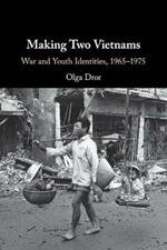 Making Two Vietnams: War and Youth Identities, 1965-1975