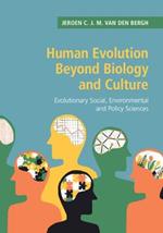 Human Evolution beyond Biology and Culture: Evolutionary Social, Environmental and Policy Sciences