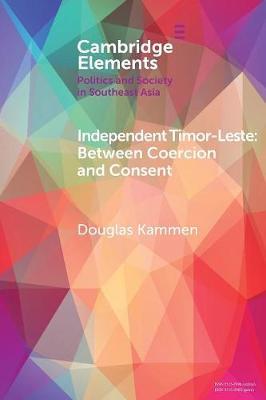 Independent Timor-Leste: Between Coercion and Consent - Douglas Kammen - cover