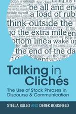 Talking in Cliches: The Use of Stock Phrases in Discourse and Communication