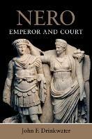 Nero: Emperor and Court - John F. Drinkwater - cover