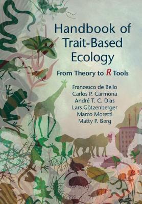 Handbook of Trait-Based Ecology: From Theory to R Tools - Francesco de Bello,Carlos P. Carmona,Andre T. C. Dias - cover