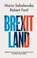 Brexitland: Identity, Diversity and the Reshaping of British Politics - Maria Sobolewska,Robert Ford - cover