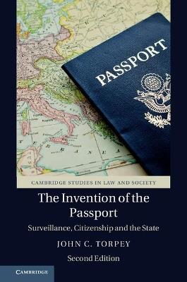 The Invention of the Passport: Surveillance, Citizenship and the State - John C. Torpey - cover