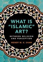 What is 'Islamic' Art?: Between Religion and Perception