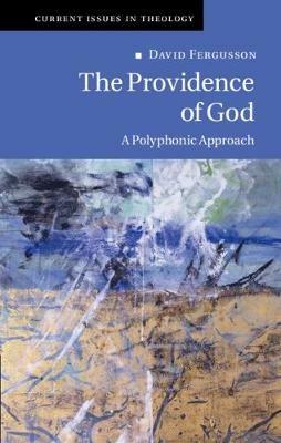 The Providence of God: A Polyphonic Approach - David Fergusson - cover