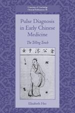 Pulse Diagnosis in Early Chinese Medicine: The Telling Touch