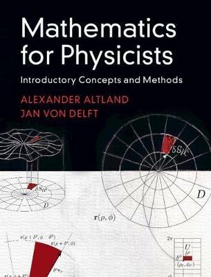 Mathematics for Physicists: Introductory Concepts and Methods - Alexander Altland,Jan von Delft - cover