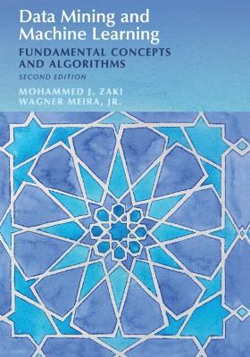 Data Mining and Machine Learning: Fundamental Concepts and Algorithms - Mohammed J. Zaki,Wagner Meira, Jr - cover