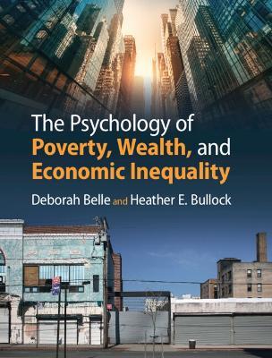 The Psychology of Poverty, Wealth, and Economic Inequality - Deborah Belle,Heather E. Bullock - cover