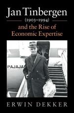 Jan Tinbergen (1903-1994) and the Rise of Economic Expertise