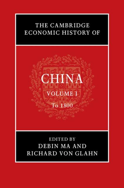 The Cambridge Economic History of China: Volume 1, To 1800