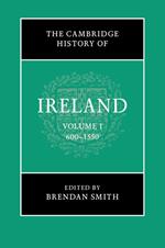 The Cambridge History of Ireland: Volume 1, 600–1550