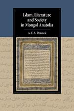 Islam, Literature and Society in Mongol Anatolia