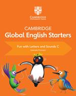 Cambridge Global English Starters Fun with Letters and Sounds C