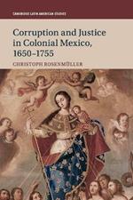 Corruption and Justice in Colonial Mexico, 1650-1755