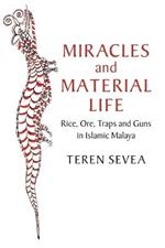 Miracles and Material Life: Rice, Ore, Traps and Guns in Islamic Malaya