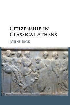 Citizenship in Classical Athens - Josine Blok - cover