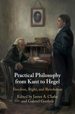 Practical Philosophy from Kant to Hegel: Freedom, Right, and Revolution - cover