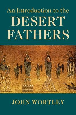 An Introduction to the Desert Fathers - John Wortley - cover