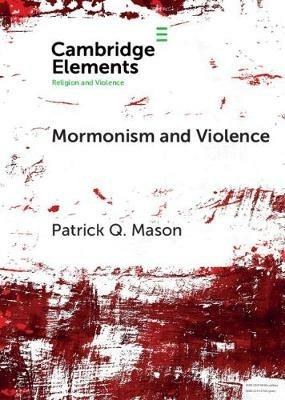 Mormonism and Violence: The Battles of Zion - Patrick Q. Mason - cover