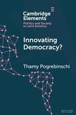 Innovating Democracy?: The Means and Ends of Citizen Participation in Latin America