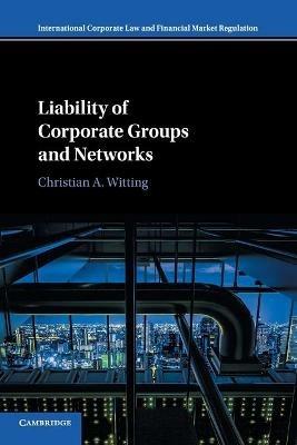 Liability of Corporate Groups and Networks - Christian A. Witting - cover