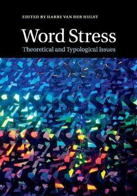 Word Stress: Theoretical and Typological Issues - cover