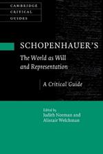 Schopenhauer's 'The World as Will and Representation': A Critical Guide