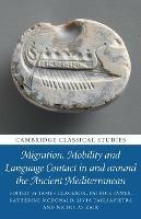 Migration, Mobility and Language Contact in and around the Ancient Mediterranean - cover