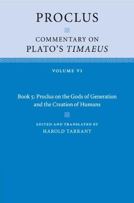 Proclus: Commentary on Plato's Timaeus: Volume 6, Book 5: Proclus on the Gods of Generation and the Creation of Humans - Proclus - cover