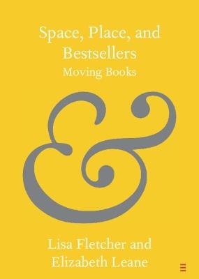 Space, Place, and Bestsellers: Moving Books - Lisa Fletcher,Elizabeth Leane - cover
