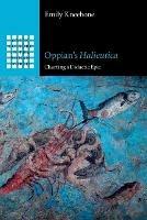 Oppian's Halieutica: Charting a Didactic Epic