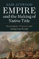 Empire and the Making of Native Title: Sovereignty, Property and Indigenous People