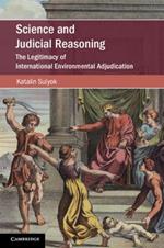 Science and Judicial Reasoning: The Legitimacy of International Environmental Adjudication