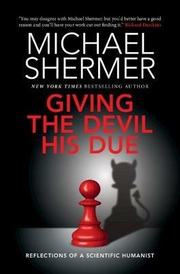 Giving the Devil his Due: Reflections of a Scientific Humanist - Michael Shermer - cover