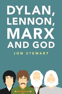Dylan, Lennon, Marx and God - Jon Stewart - cover